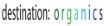 Destination Organics Coupons
